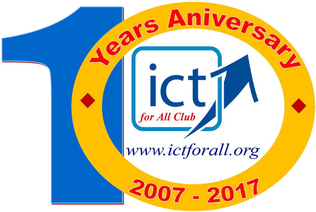 #10YearsAniversary #ICTforAll #ICT4All --The Information and Communication Technology for All Club (ICT for All Club) as shown in www.ictforall.org, is a non-profit organization run in the civil sector and strives to reduce the Digital Divide as much as it can.